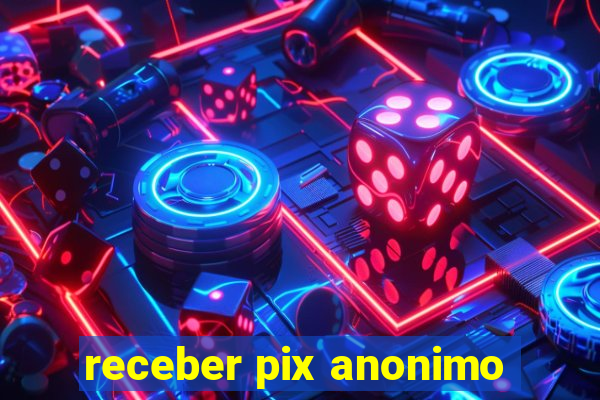 receber pix anonimo